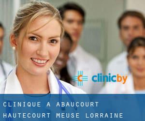 clinique à Abaucourt-Hautecourt (Meuse, Lorraine)