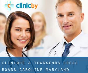 clinique à Townsends Cross Roads (Caroline, Maryland)