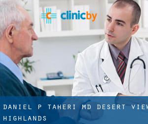 Daniel P Taheri, MD (Desert View Highlands)