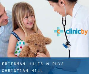 Friedman Jules M Phys (Christian Hill)
